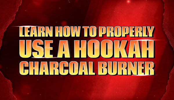 Learn How To Properly Use A Hookah Coal Burner